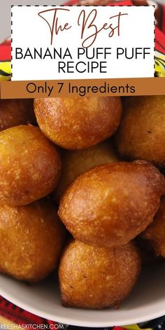 the best banana puffs recipe only 7 ingredients are in this bowl and it's ready to be eaten