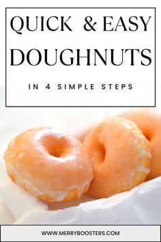 two glazed doughnuts sitting on top of a white napkin with the words quick and easy doughnuts in 4 simple steps