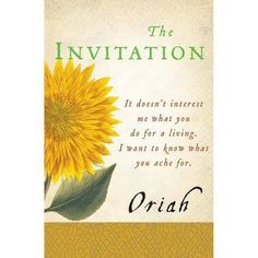 a card with an image of a sunflower and the words,'the invitation if doesn't interest me what you do for a living, i want to know