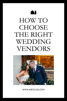 a man and woman kissing in front of the words how to choose the right wedding vendors