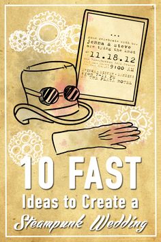 an old poster with the words 10 fast ideas to create a steampunk wedding