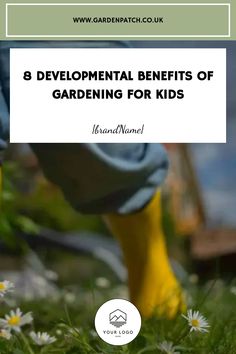 a person standing in the grass with yellow socks and rain boots on, text reads 8 developmental benefits of gardening for kids