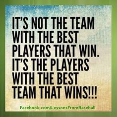 a quote that says it's not the team with the best players that win