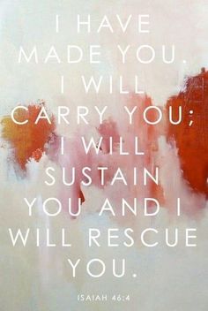 a painting with the words i have made you carry you, i will attain you and i will rescue you