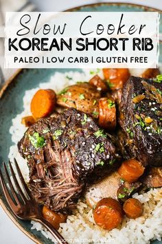 slow cooker korean short ribs with carrots and rice on a plate, with text overlay that reads slow cooker korean short ribs pale low carb