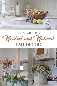 a white kitchen counter top with flowers and fruit on it, and the words 5 tips for using neutral and natural fall decor