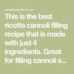 this is the best ricotta cannoli filling recipe that is made with just 4 ingredients great for filling cans