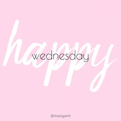 the words happy wednesday written in white on a pink background