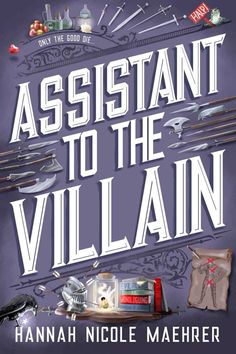 the cover of assistant to the villain by hannah nicole meher, with an illustration of tools