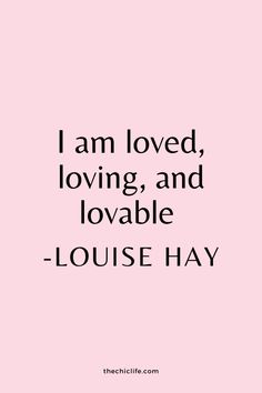 a pink background with the words i am loved, loving and lovable - louise hay