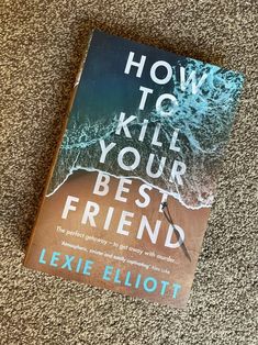 the book how to kill your best friend is laying on the floor next to it's owner