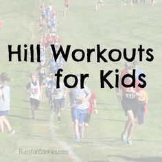 a group of people running in a field with the words hill workouts for kids