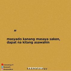 an image of a yellow background with the words,'may do kanang maasaya saken, dapat na kitting asa awaw