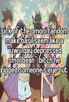 three people standing next to each other with the words sick of the omori fandom make