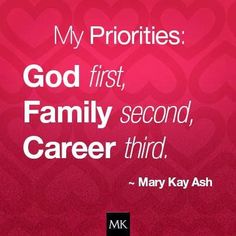 God Family Career | my priorities god first family second career third mary kay ash Mary Kay Skin Care