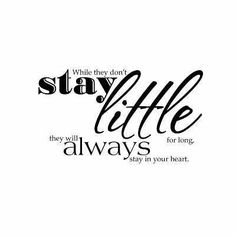 a black and white photo with the words stay little, always