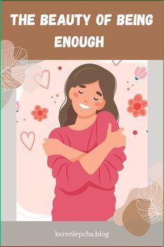 a woman with her arms crossed and the words, the beauty of being enough