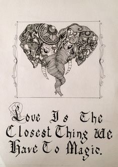 an elephant with ornate designs on it's back and the words love is the closest thing we have to magic