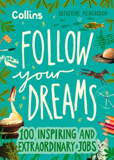 the cover of follow your dreams book, with illustrations of animals and plants on it