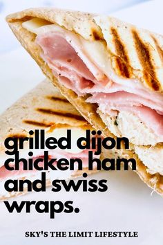 grilled dijon chicken ham and swiss wraps