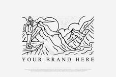 a black and white drawing of a man standing on top of a mountain with the words your brand here