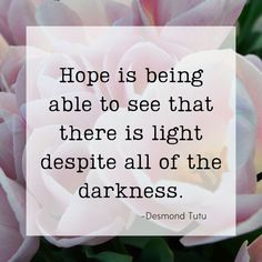 22 Quotes on Hope to Help You Through Stressful Times - Bedlam & Daisies Quotes On Hope, Light Quotes, Words Of Hope, Hope Quotes, Short Inspirational Quotes, Hope Is, The Darkness, Inspiring Quotes About Life, Encouragement Quotes