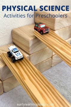 two toy trucks on wooden steps with text overlay that reads physical science activities for preschoolers