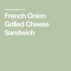 the words french onion grilled cheese sandwich are in white letters on a green background