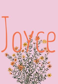 a pink background with orange flowers and the word joyce