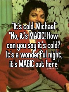 a woman sitting in bed with the caption it's cold michael no, it's magic how can you say it's cold?