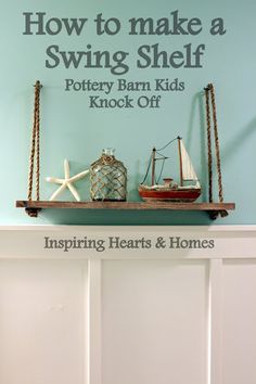 Inspiring Hearts and Homes | Pottery Barn Kids inspired swing shelf Beachy Kitchens, Deco Surf, Diy Swing, Pottery Barn Inspired, Beach Room, Beach Bedroom