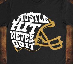 a t - shirt with the words hustle hit never out in white and gold