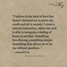 a quote that reads i believe in the kind of love that doesn't demand me to