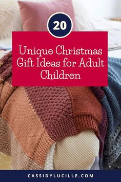 a pile of blankets with the words unique christmas gift ideas for adult children on top