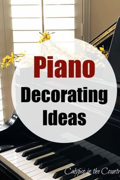 a piano with the words piano decorating ideas in front of it and yellow flowers