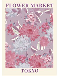 the flower market poster with pink flowers and green leaves on a light purple background, which reads tokyo