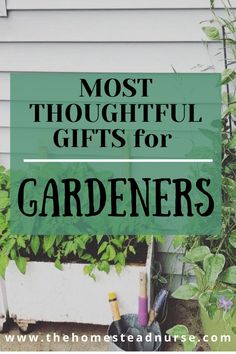 the words, most thoughtful gifts for gardeners are in front of a garden box