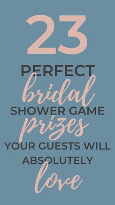 the words 25 perfect bridal shower game prizes your guests will absolutely love on a blue background