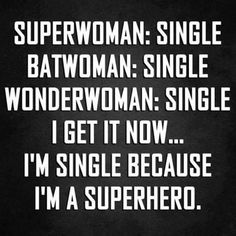 a black and white poster with the words, i'm single because i'm a superhero