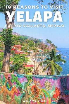 the cover of 10 reasons to visit yelapa, puerto vallarta mexico