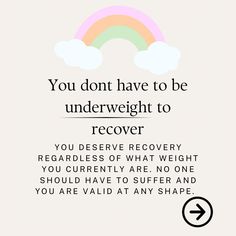 a rainbow with the words you don't have to be underweight to recover