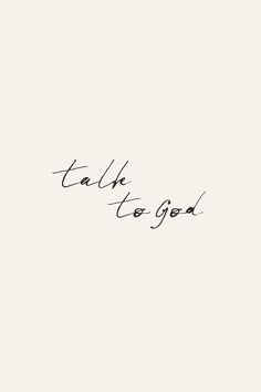 a black and white photo with the words talk to god written in cursive writing