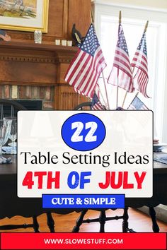 Images of 4th of July aesthetic with banner that reads 22 table decoration ideas for the 4th of July with website www.slowestuff.com listed Simple Table Setting Ideas, 4th Of July Aesthetic, Simple Table Setting, July Aesthetic, Table Decoration Ideas, Simple Table Settings, Table Setting Ideas