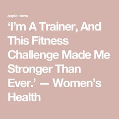 the words i'm a trainer, and this fitness challenge made me stronger than ever