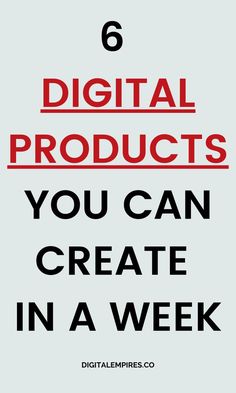 the words 6 digital products you can create in a week