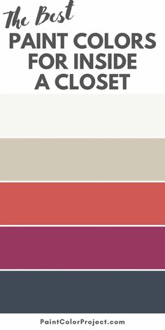 the best paint colors for inside a closet with text overlay that reads, the best paint colors for inside a closet