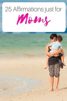 a mother holding her child on the beach with text overlay reading 25 affirmations just for moms