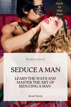 Simply enhancing your seductive skills, and mastering the art of seduction can be both exciting and empowering. Learn how to seduce a man #seduce #seduction #seduceaman #artofseduction #lovelife #relationshipblog #relationshipadvise #catchupwithclaire