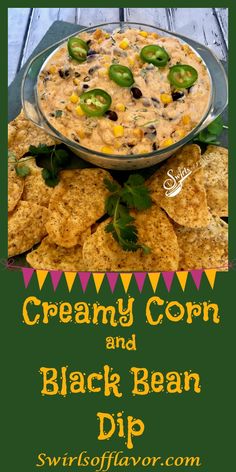 creamy corn and black bean dip with chips on the side