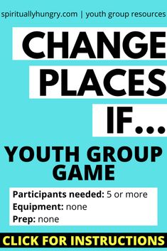 a poster with the words change places if youth group game written in black and white